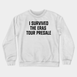 I Survived The Eras Tour Presale Crewneck Sweatshirt